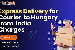 Express Delivery for Courier to Hungary from India Charges