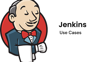 Jenkins Use Cases