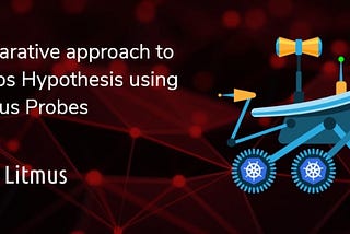 Declarative Approach to Chaos Hypothesis using Litmus Probes