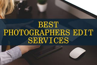 Best Wedding Photographers Edit Services Review