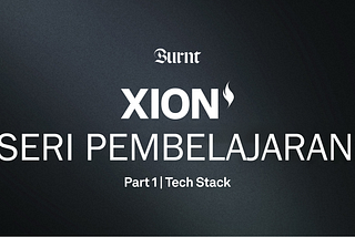 Seri Pembelajaran XION : Tech Stack