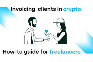 Invoicing Clients in Crypto: A How-to Guide for Freelancers