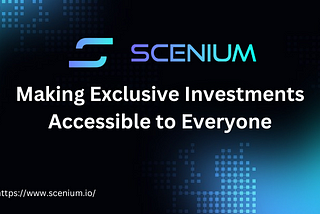 Scenium: Making Exclusive Investments Accessible to Everyone