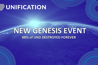 The Unification New Genesis Event: 88% of UND Supply Destroyed!