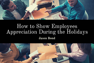 How to Show Employees Appreciation During the Holidays