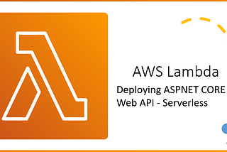 Build a Serverless Dotnet Core Web API with AWS Lambda and API Gateway