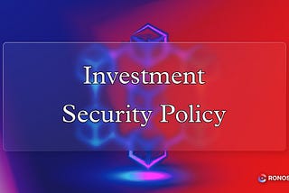 Investment Security Policy (ISP)