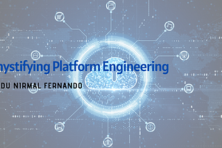 Demystifying Platform Engineering