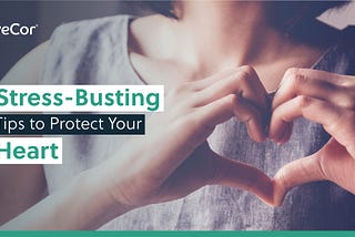 Stress-Busting Tips to Protect Your Heart