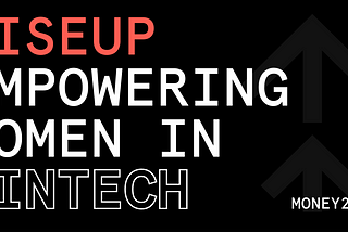 Money 20/20 Rise Up: Empowering Women in FinTech and Financial Services