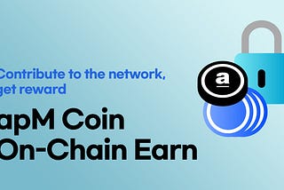 The apM Earn system has been officially launched.