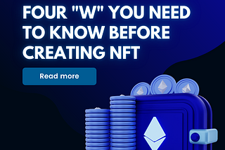 Four “W” you need to know before creating NFT