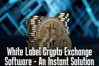 White label Crypto Exchange Software