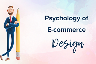 Psychology of E-commerce Design — Retargeting Blog