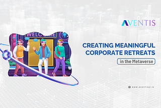 Creating Meaningful Corporate Retreats in the Metaverse