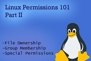 Linux Permissions 101 — Part II