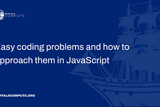 Easy coding problems and how to approach them in JavaScript