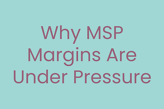 The Key to Fixing MSP Margins: Open Source and AI