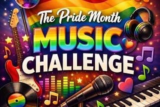 The Pride Month Music Challenge
