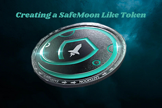 Creating a SafeMoon-Like Token: A Comprehensive Guide to Revolutionary Crypto Development