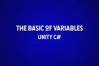 Unity C# — The Basic of Variables