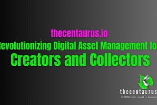 Revolutionizing Digital Asset Management for Creators and Collectors