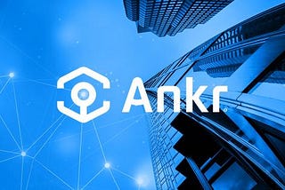 AN OVERVIEW OF ANKR’S MASTER AGENDA