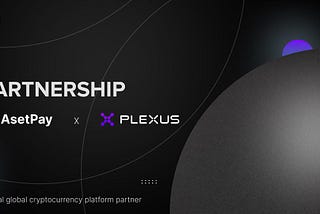 AsetPay and Plexus Partnership: Revolutionizing Crypto Payments and Trading