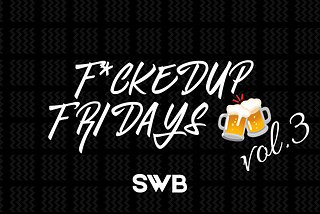 F*ck3dUp Fridays🍻 vol.3: Unfiltered Cybersecurity Insights