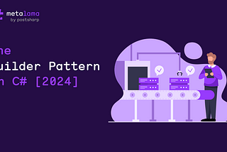 The Builder Pattern in C# [2024]