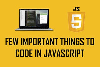 Few Important Things to Code in JavaScript