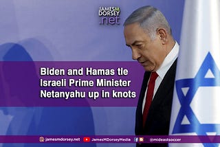 Biden and Hamas tie Israeli Prime Minister Netanyahu up in knots.
