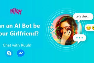 Can an AI bot be my Girlfriend? - A Blog on our Desi AI Chatbot “Ruuh”