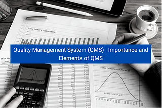 <img src=”image.png” alt=”quality-management-system-qms-importance-and-elements-of-qms”>