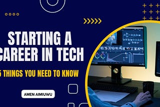 Starting a Career in Tech: Five Things you Need to Know