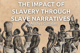Understanding the Impact of Slavery Through Slave Narratives