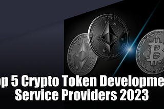 Top Crypto Token Development Service Providers 2024