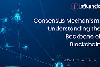 Consensus Mechanism: Understanding the Backbone of Blockchain