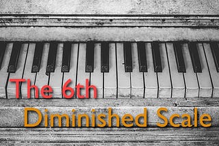 The Barry Harris’s 6th Diminished Scale