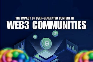 The Impact of User-Generated Content in Web3 Communities