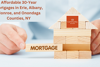 Affordable 30-Year Mortgages in Erie, Albany, Monroe, and Onondaga Counties, NY — CBNA