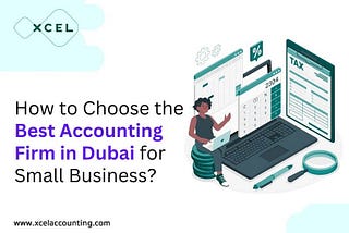 How to Choose the Best Accounting Firm in Dubai for Small Business?