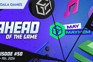 Gala Games：5月10日開催Ahead of the Game (第50回) まとめ