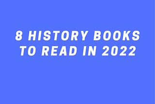 8 History Books to Read in 2022