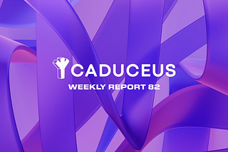 Caduceus Weekly Report 82