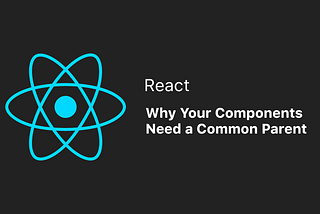 Moving State Up: Why Your Components Need a Common Parent
