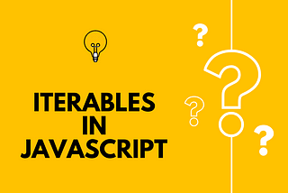 Advance Javascript series: Iterables