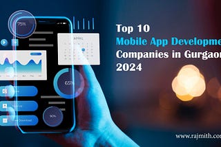 Top 10 Mobile App Development Companies in Gurgaon 2024