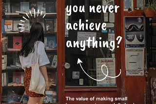 Ever feel like you never achieve anything?