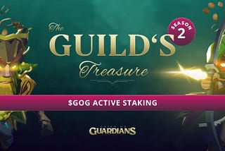 The Guild’s Treasure— $GOG Active Staking | Season Two